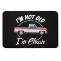 I'm Not Old I'm Classic Vintage Short Bed Square Body Pickup  Dirt-Trapping Bath Mat