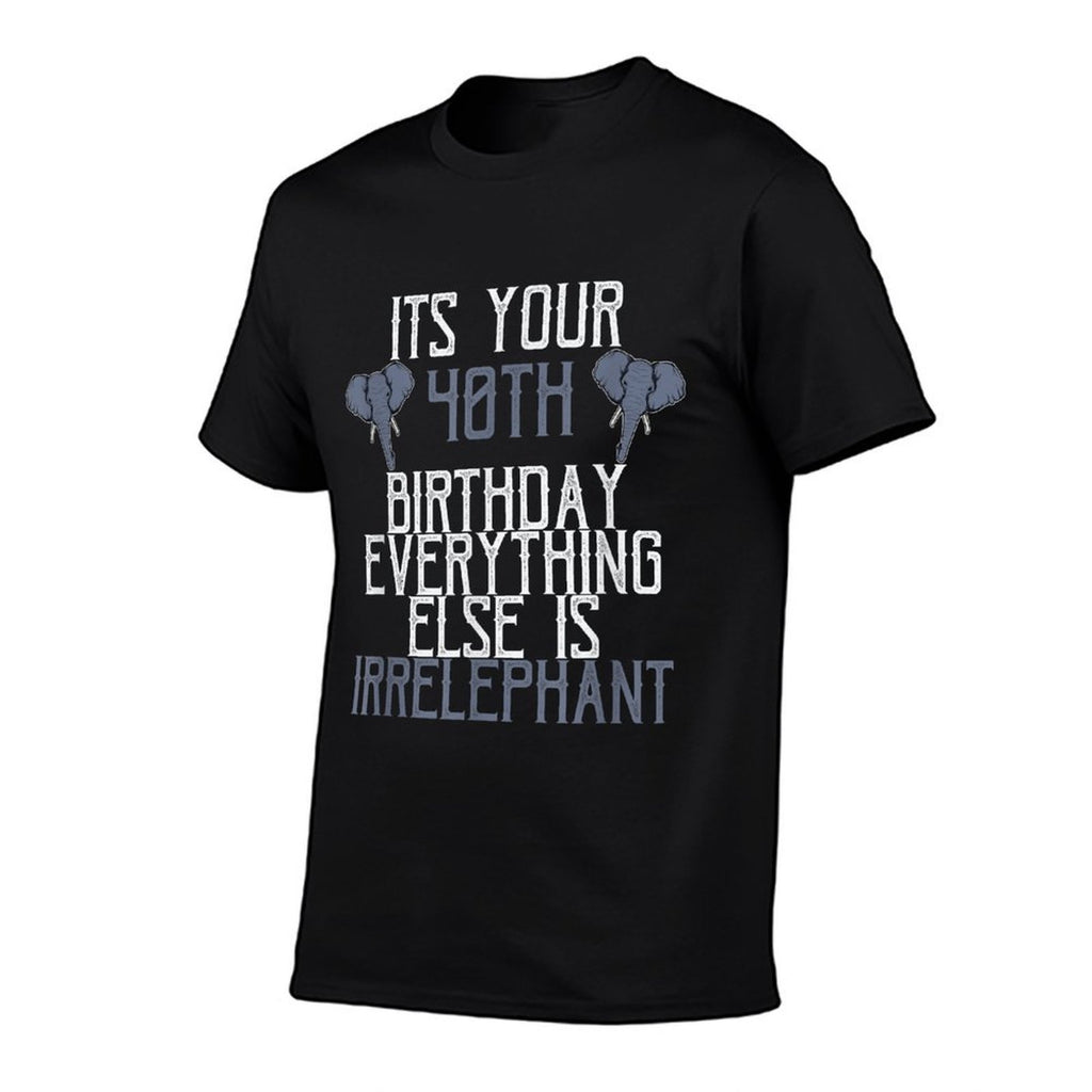 Funny 40th Birthday Gift Elephant Men & Women  High-quality Stitching T-Shirt