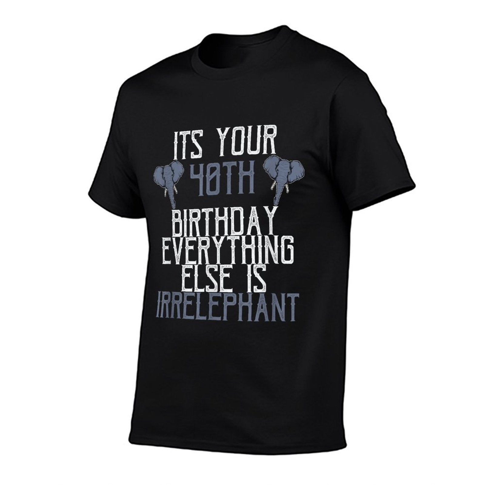 Funny 40th Birthday Gift Elephant Men & Women  High-quality Stitching T-Shirt