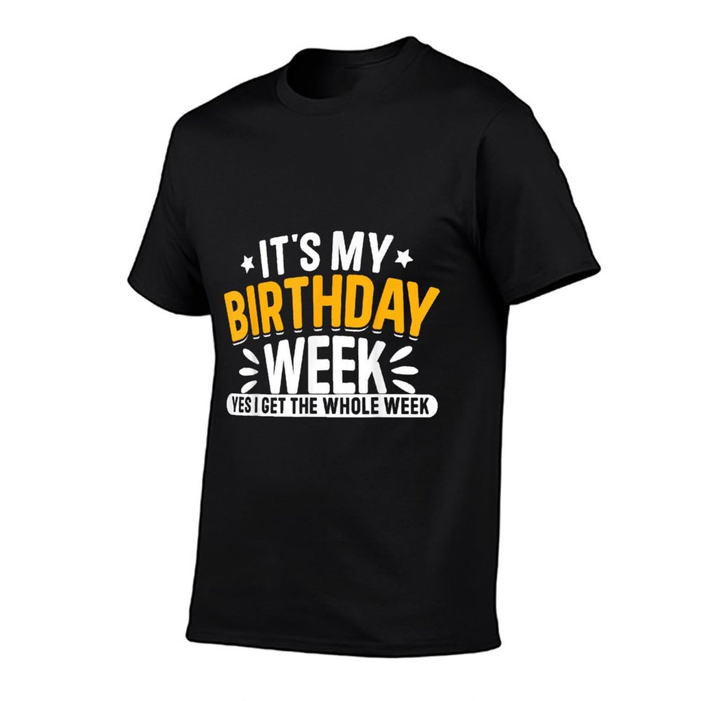 It's My Birthday Week Yes I Get The Whole Week  Rolled Sleeves T-Shirt