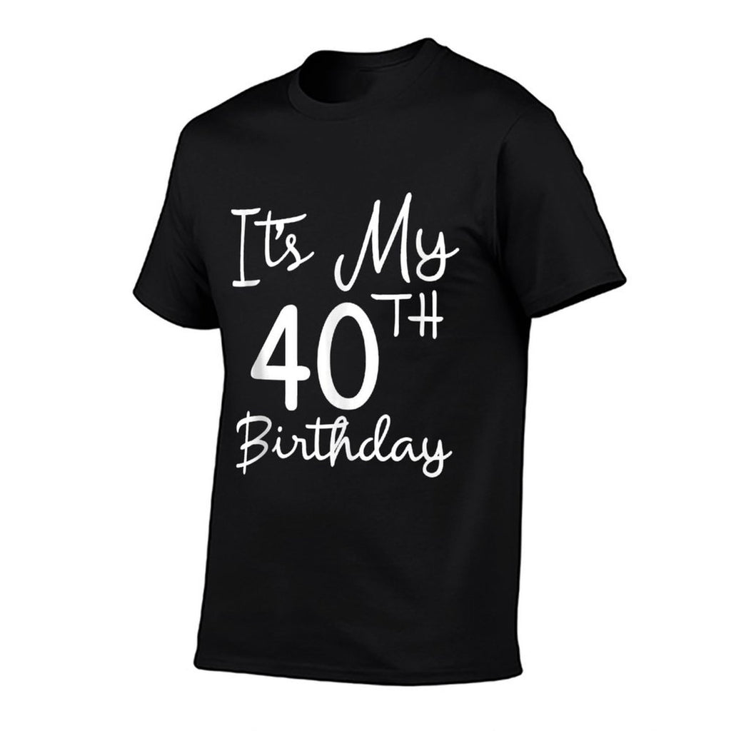 40th Bday Gift It's My 40th Birthday 40 Years Old Men Women  Tagless Design T-Shirt