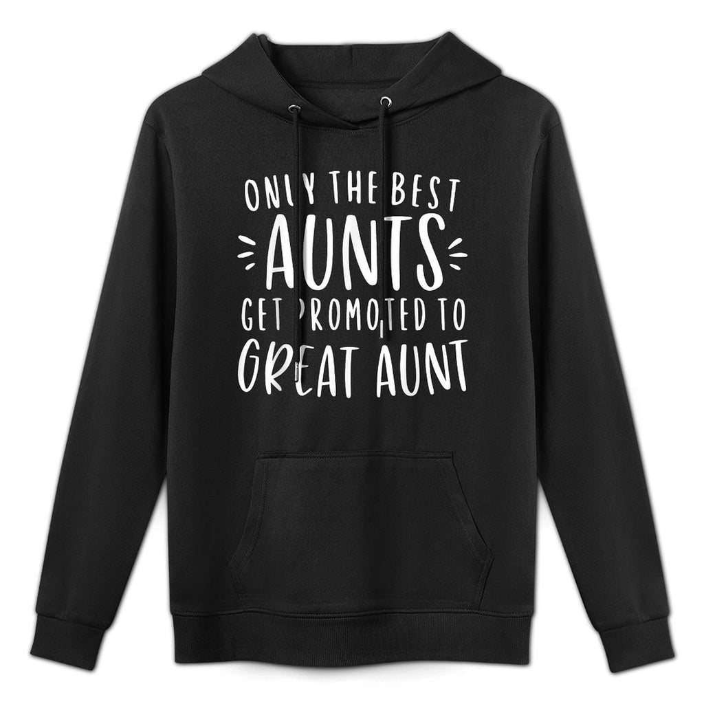 Only The Best Aunts Get Promoted To Great Aunt Gifts Auntie Customizable Surface Hoodie