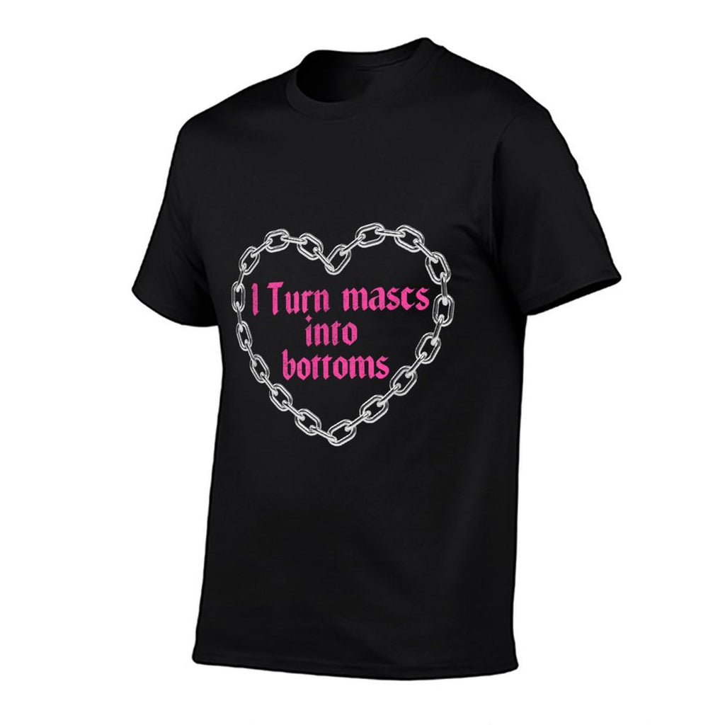 Lesbian Subtle WLW Queer LGBT I Turn Mascs Into Bottoms  Tagless Design T-Shirt