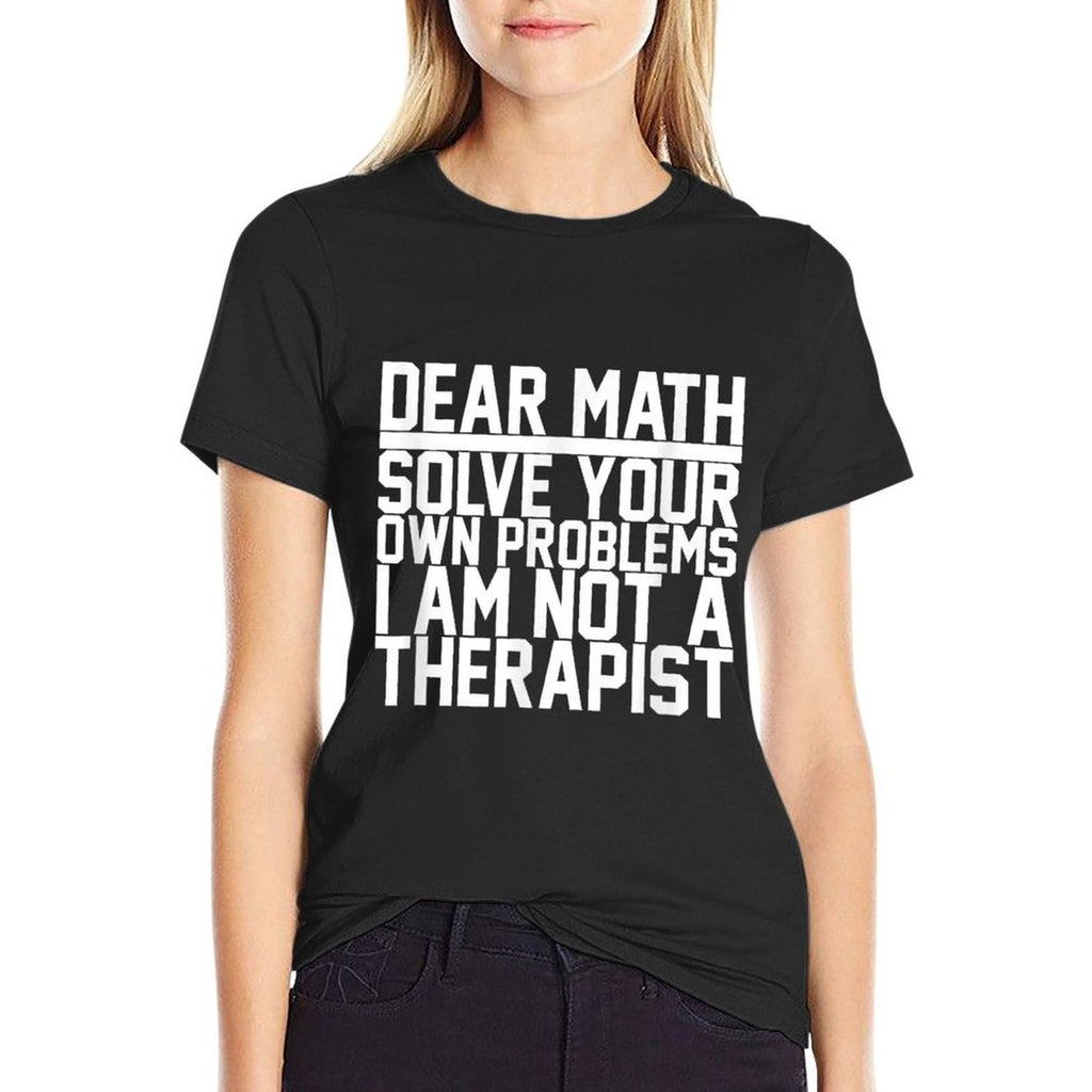 Dear Math Solve Your Own Problems Funny Sarcastic Slogan  Rolled Sleeves T-Shirt