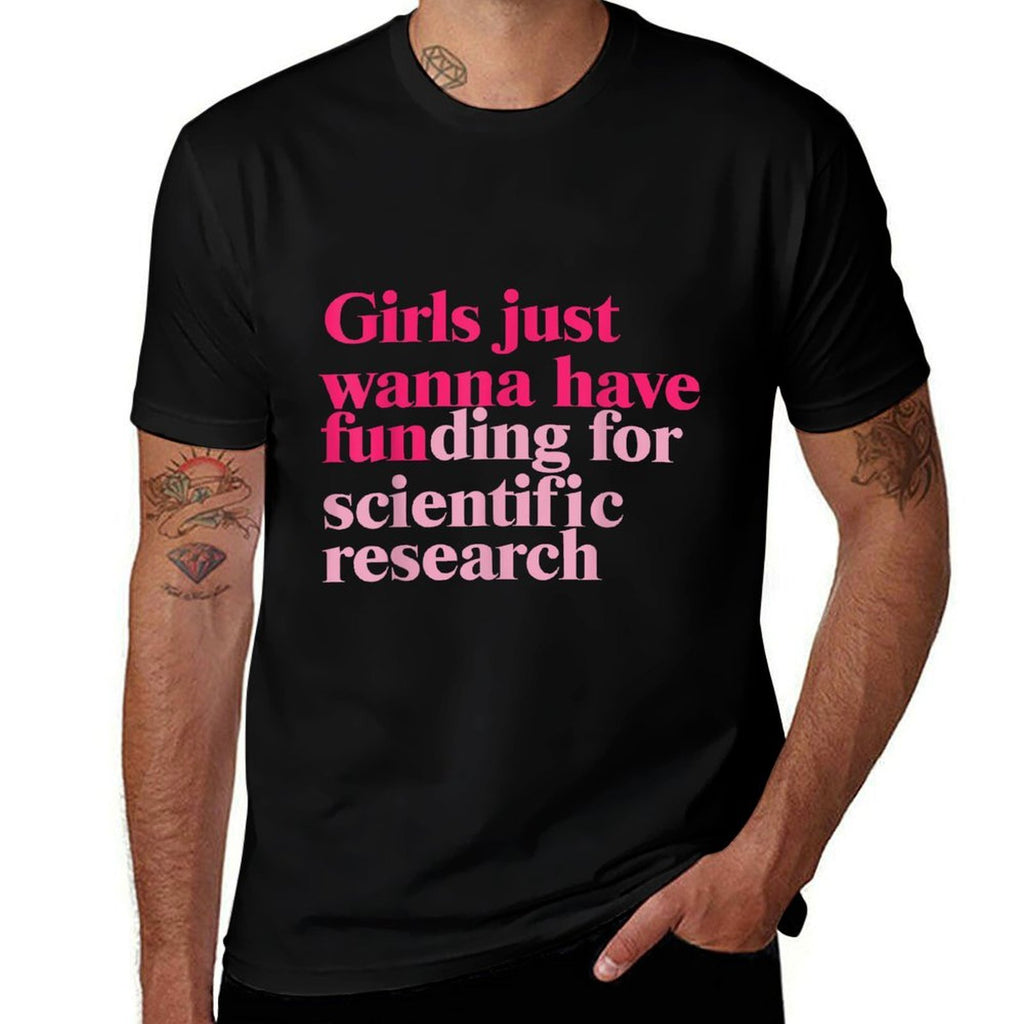 Funny Girls Just Wanna Have Funding For Scientific Research  Trendy Pattern T-Shirt