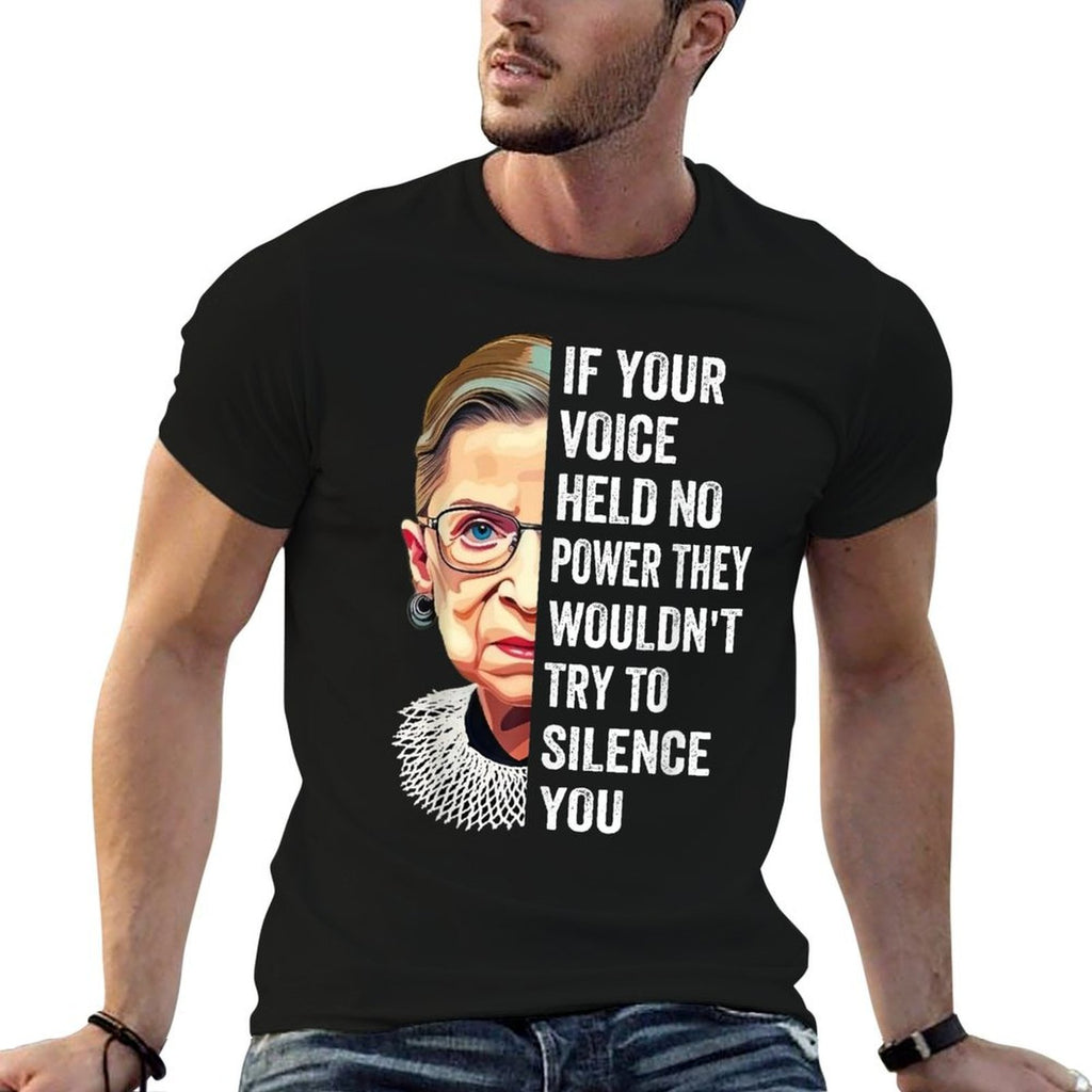 RBG If Your Voice Held No Power They Wouldnt Try To Silence  Odor-resistant T-Shirt