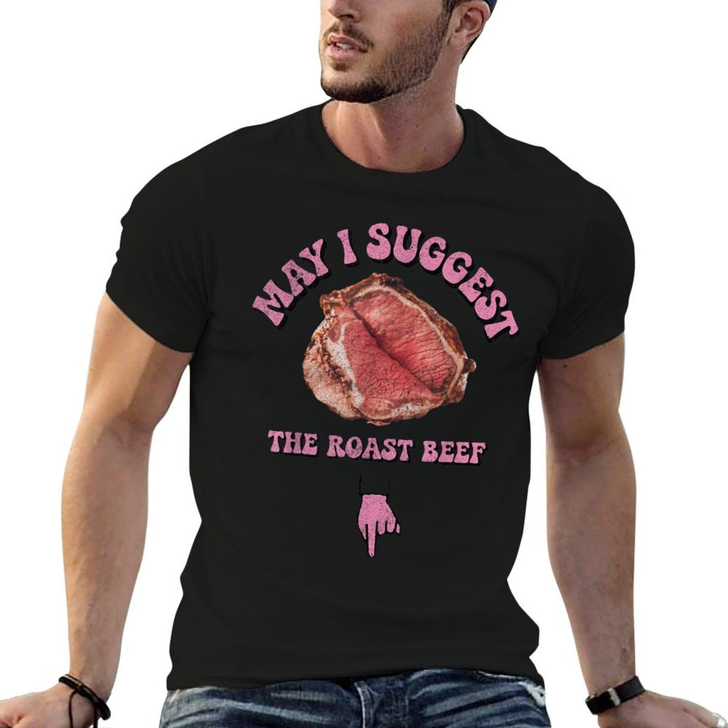 May I Suggest The Roast Beef Fun Embarrassing Inappropriate  Eco-friendly Material T-Shirt