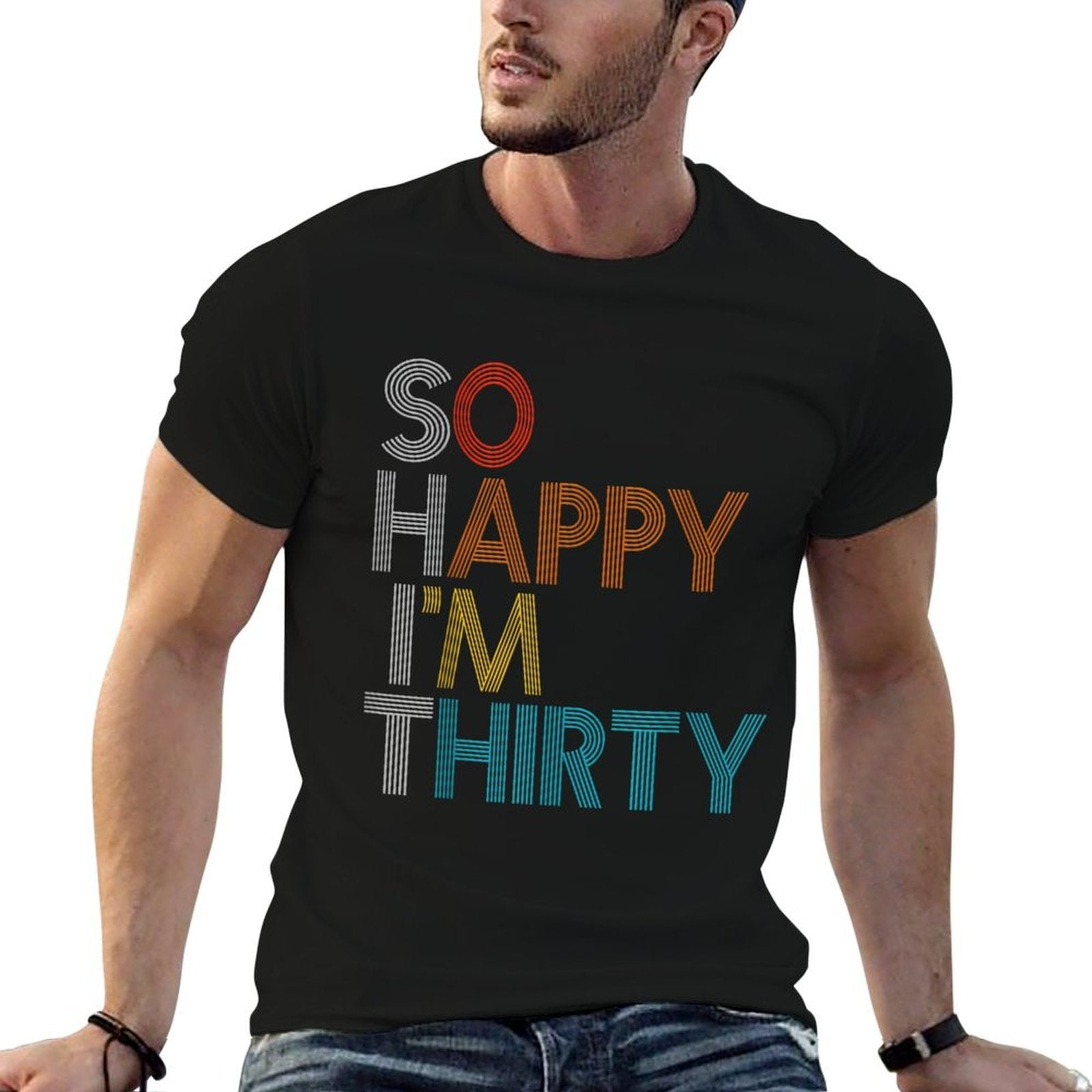 So Happy I'm Thirty - Funny 30th Birthday Gift  Odor-resistant T-Shirt