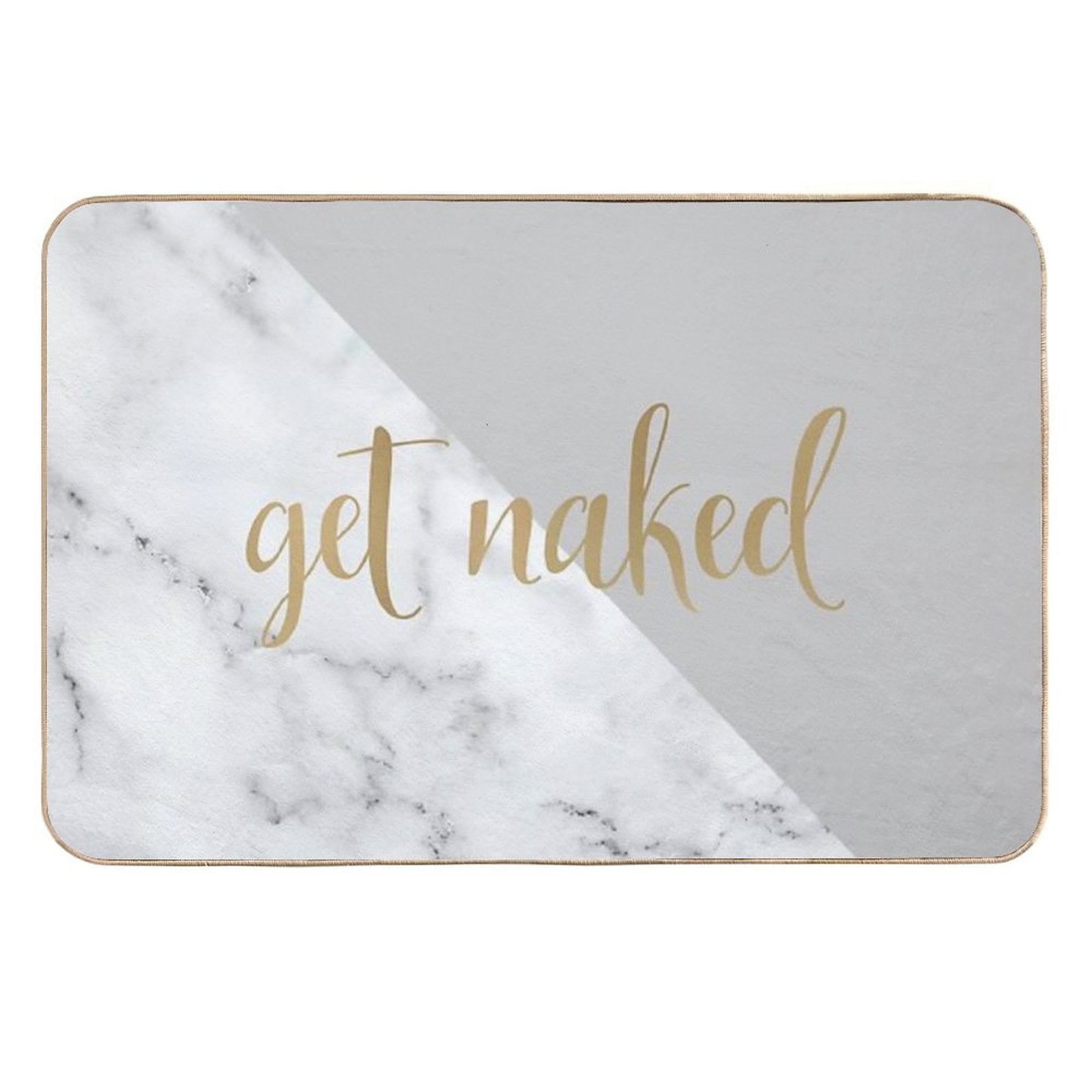 Get Naked Bathroom And Bedroom Quote, Grey, Gold, Marble  Repositionable Bath Mat