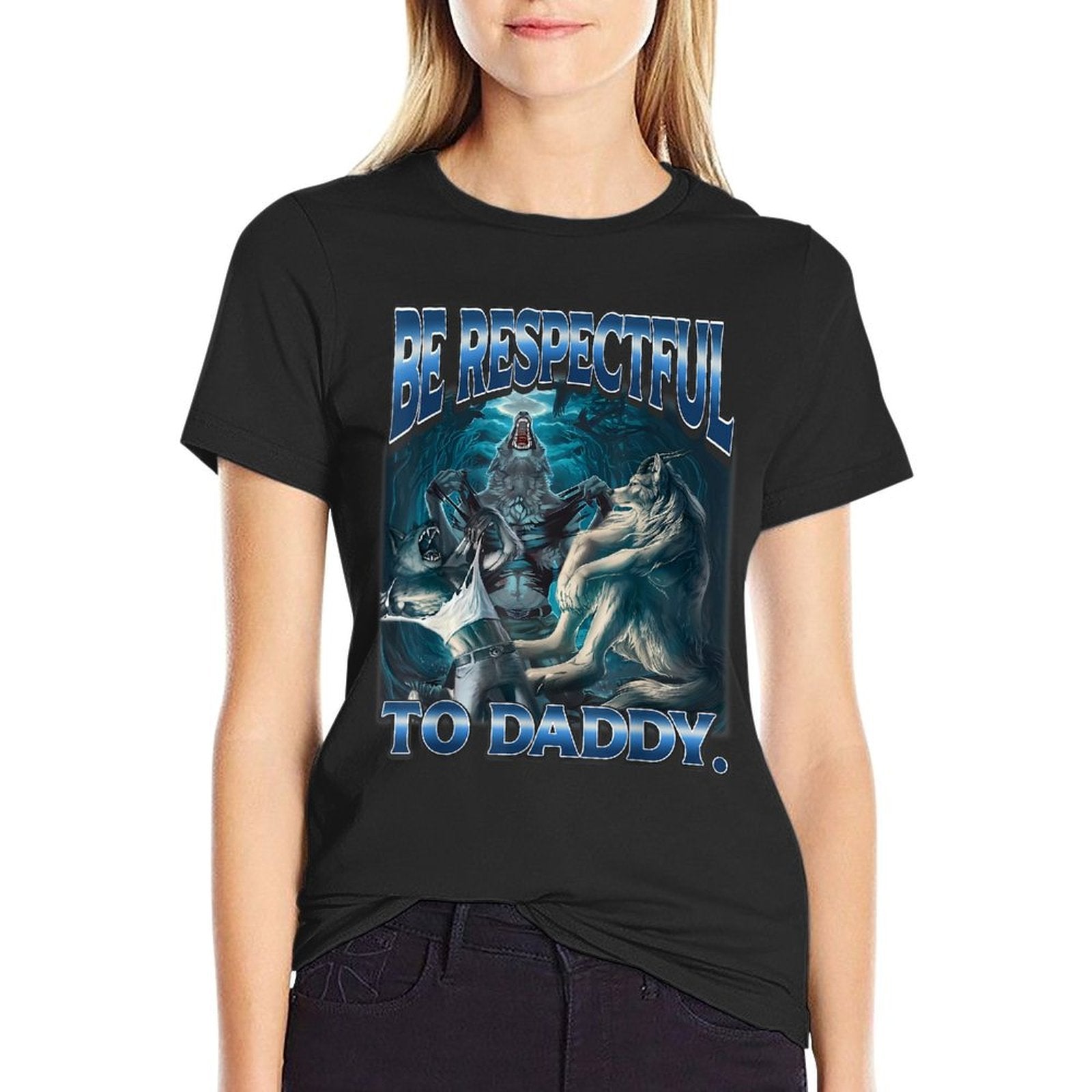 Be Respectful To Daddy Funny Werewolf Meme Cringe Alpha Wolf  High-quality Stitching T-Shirt