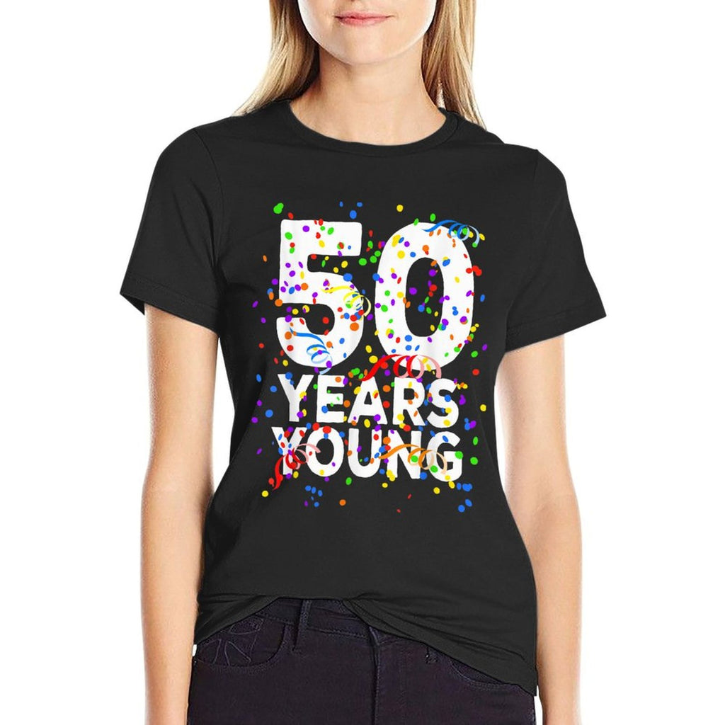 Funny 50 Years Young Happy 50th Birthday For Men Women  Rolled Sleeves T-Shirt