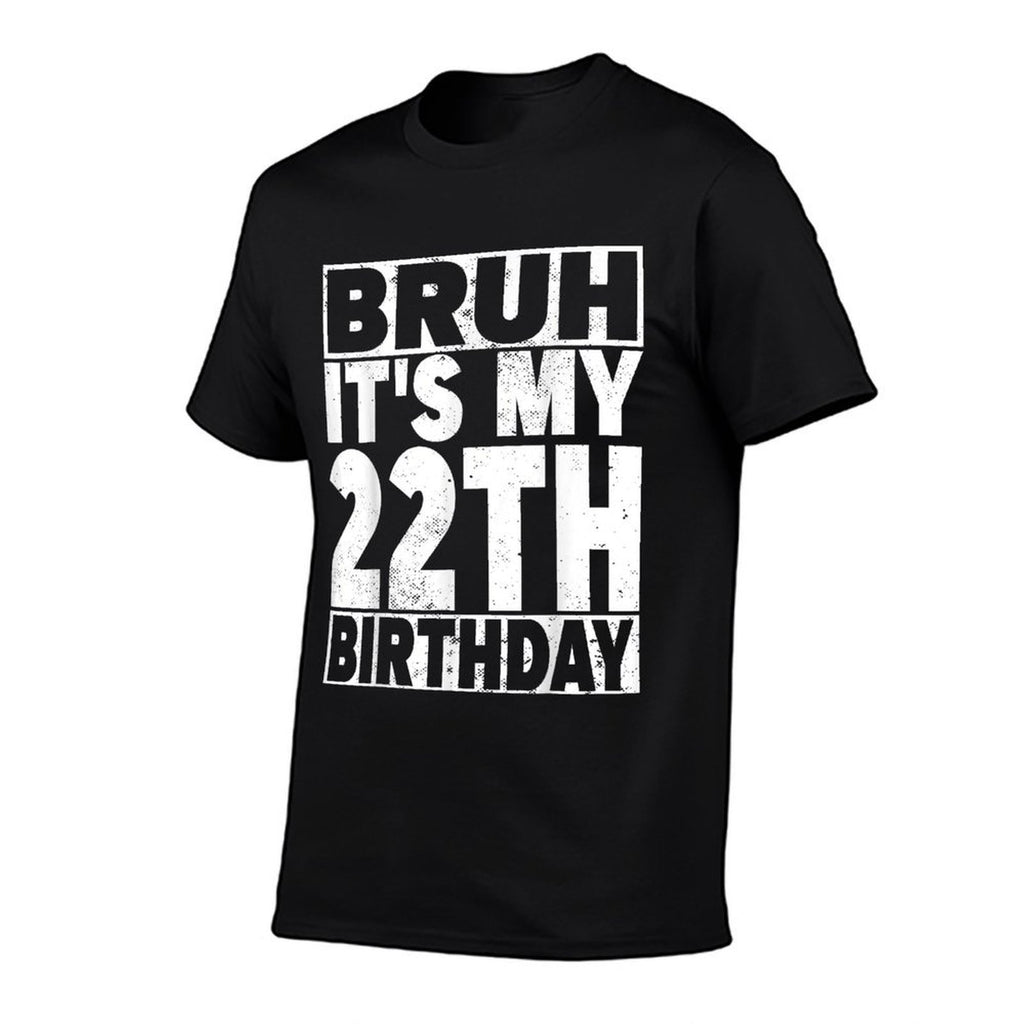 Bruh It's My 22th Birthday 22 Years Old 22 Birthday  Slim-fit Cut T-Shirt