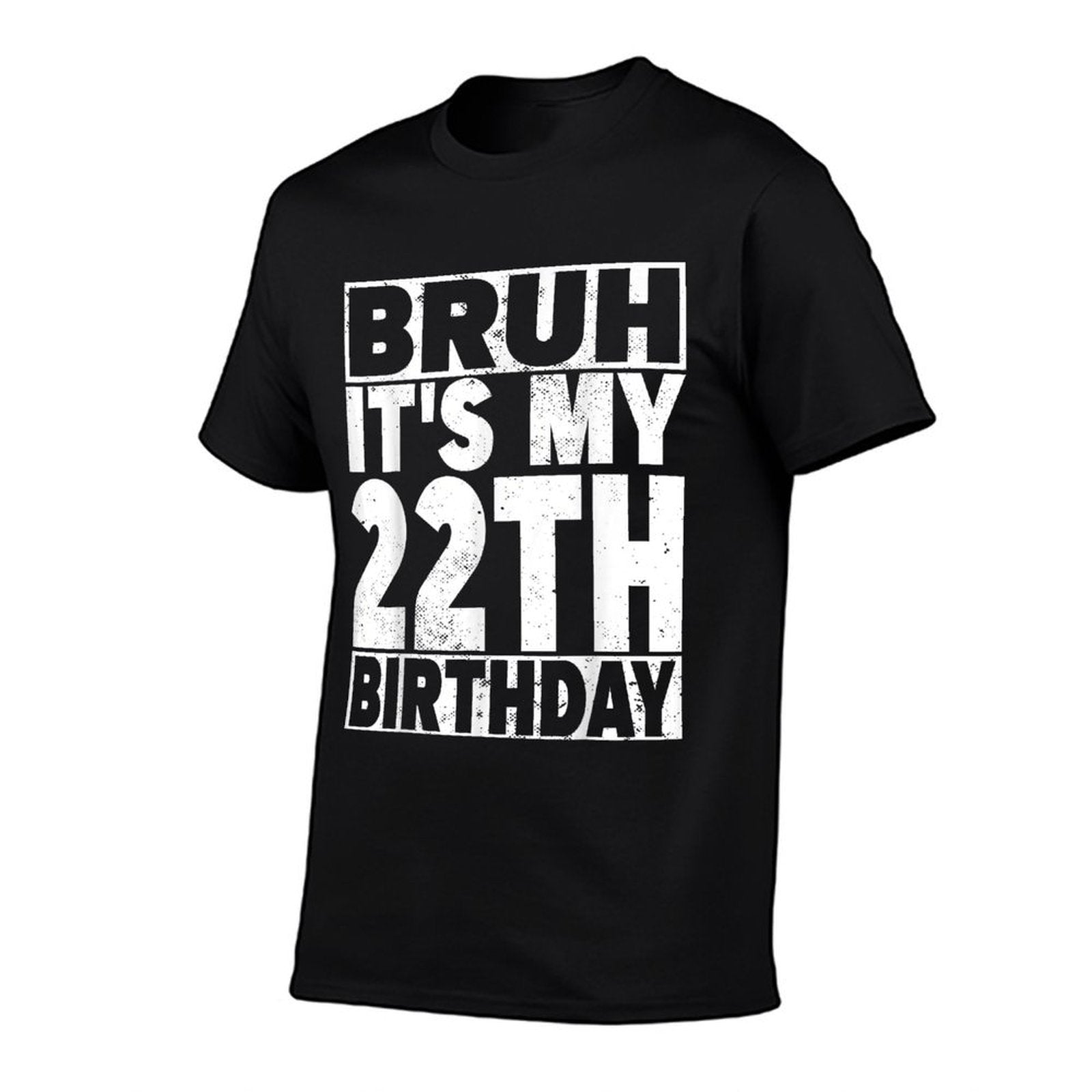 Bruh It's My 22th Birthday 22 Years Old 22 Birthday  Slim-fit Cut T-Shirt