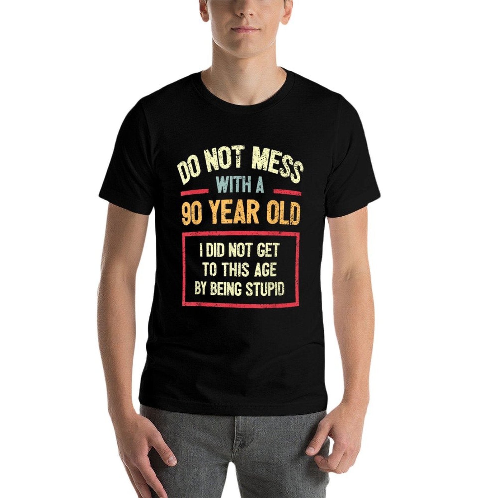 Funny Age 90 - Don't Mess With A 90 Year Old - 90th Birthday  Moisture-wicking T-Shirt