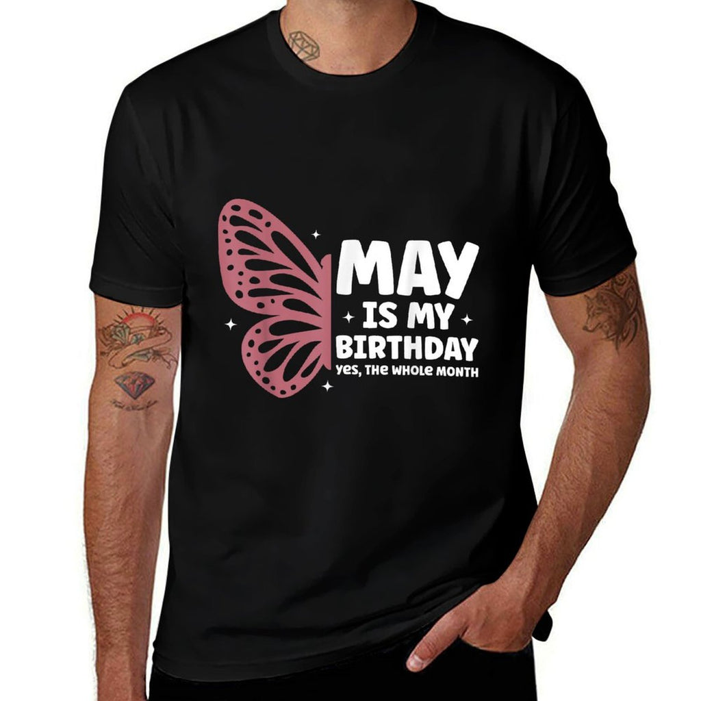 May Is My Birthday Yes The Whole Month Butterfly Bday  Durable T-Shirt