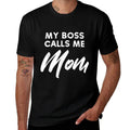 My Boss Calls Me Mom Funny Mothers Day T Tshirt  Soft T-Shirt