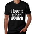 Womens I Love It When Women Design  Slim-fit Cut T-Shirt