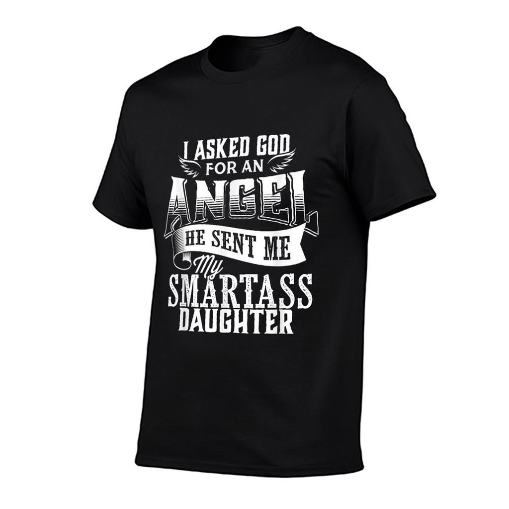 I Asked For An Angel God Sent Me A Smartass Daughter  Rolled Sleeves T-Shirt