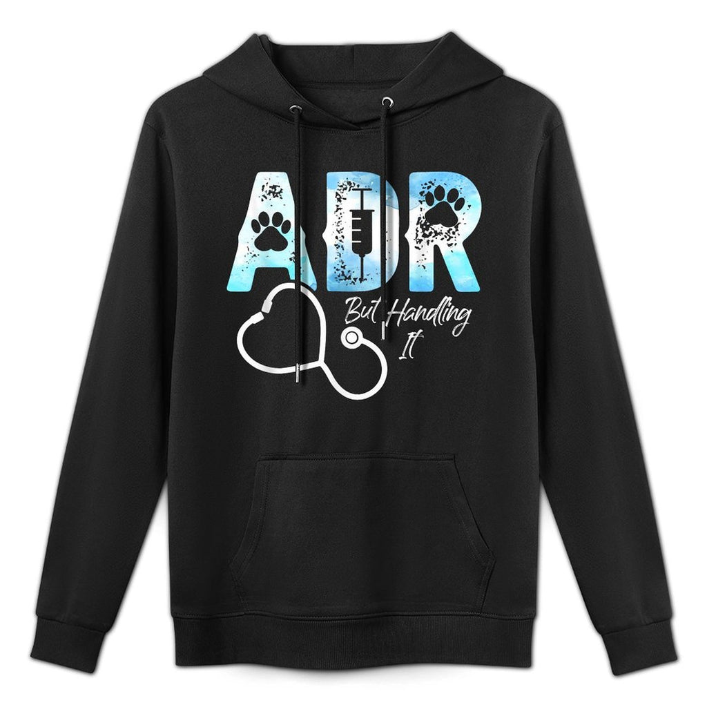 ADR But Handling It Funny Veterinary Veterinarian Vet Tech Kangaroo Pocket Hoodie