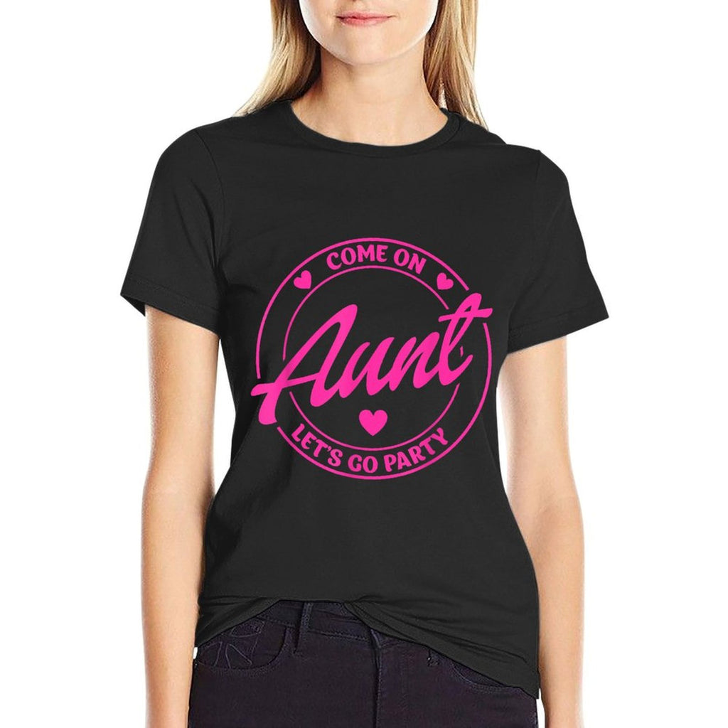Come On Aunt Let's Go Party Birthday Party, Doll Baby Girl  Summer-ready Fabric T-Shirt