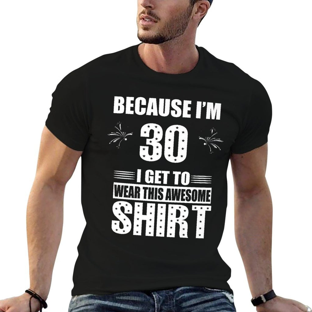 Funny 30th Birthday Tshirt Because I'm 30  Vintage-inspired T-Shirt