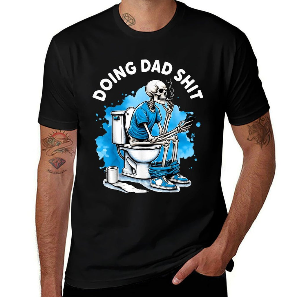 Doing Dad Shit Dad Joke Skeleton Dad Funny Dad Fathers Day  Versatile T-Shirt