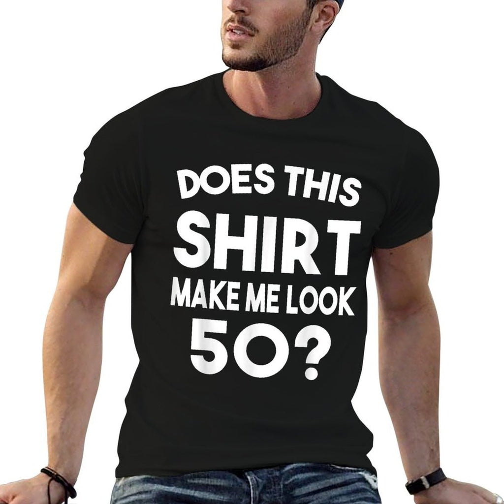 Does This Make Me Look 50 50th Birthday Gift  Breathable T-Shirt