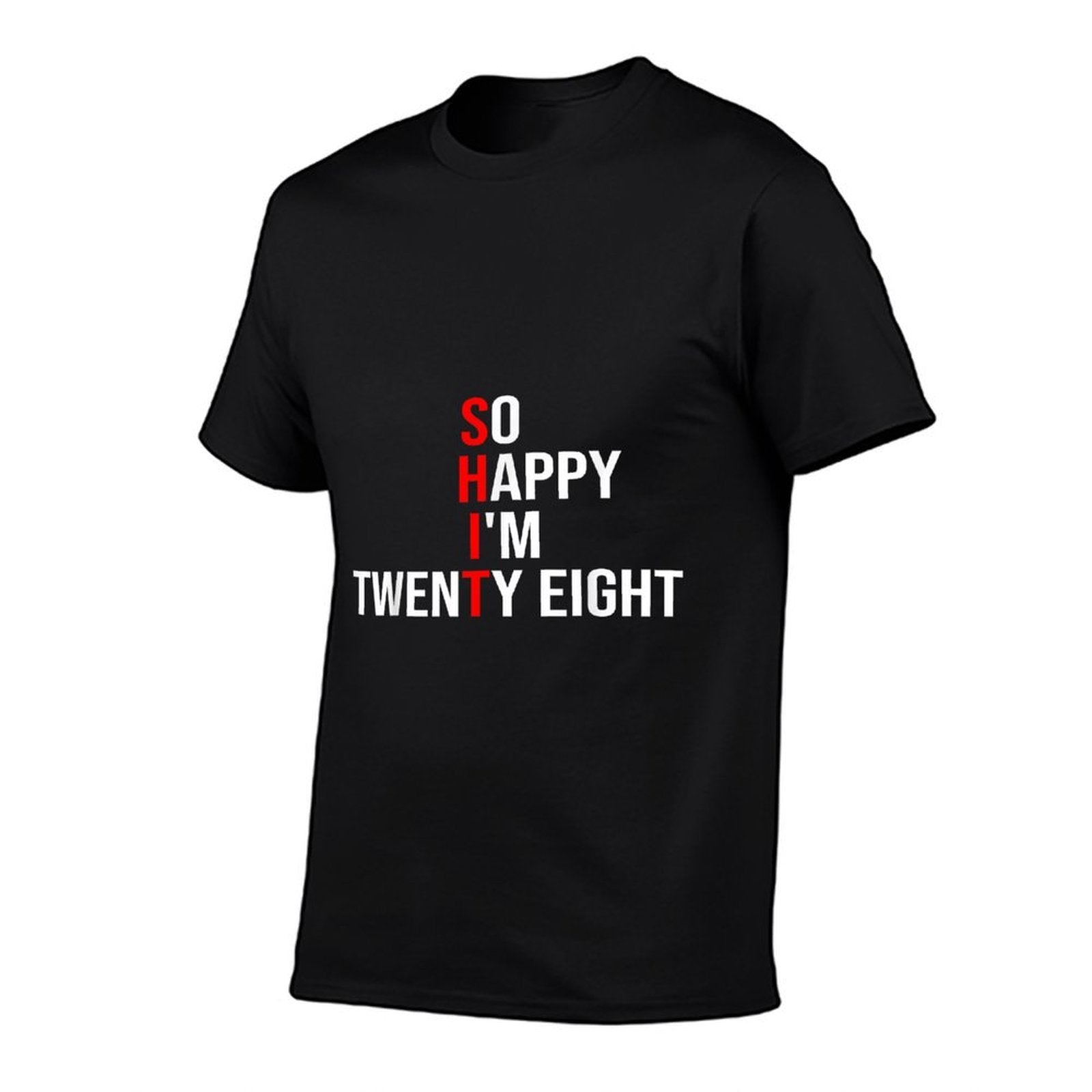 So Happy I'm Twenty Eight Funny 28 Years Old 28th Birthday  Wrinkle-resistant T-Shirt