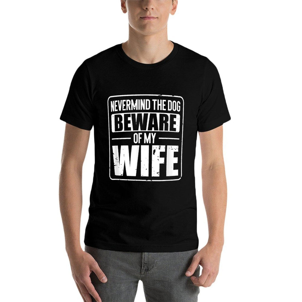 Nevermind The Dog Beware of My Wife  Classic T-Shirt