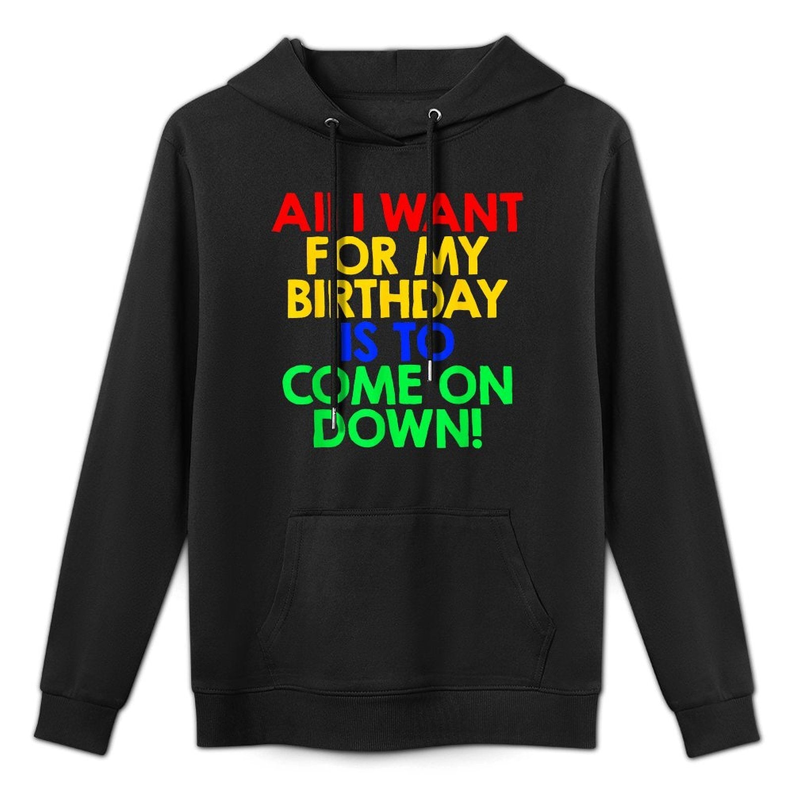 All I Want for My Birthday Is To Come On Down! Game Show Moisture-Wicking Hoodie