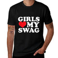 Girls Love My Swag Comfortable T-Shirt