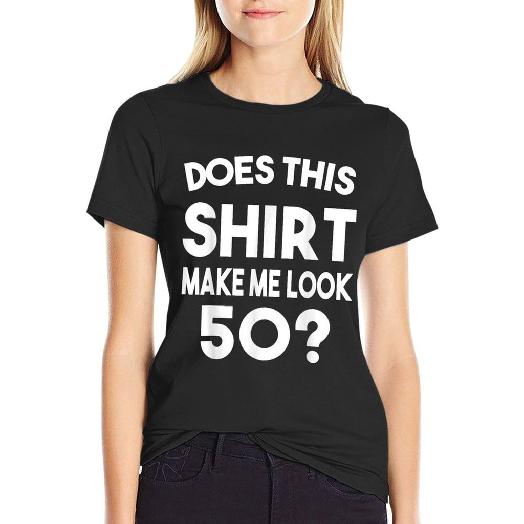 Does This Make Me Look 50 50th Birthday Gift  Breathable T-Shirt