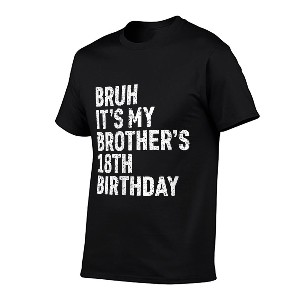 Womens Bruh It's My Brother's 18th Birthday 18 Year Old Happy Funny  Tagless Design T-Shirt
