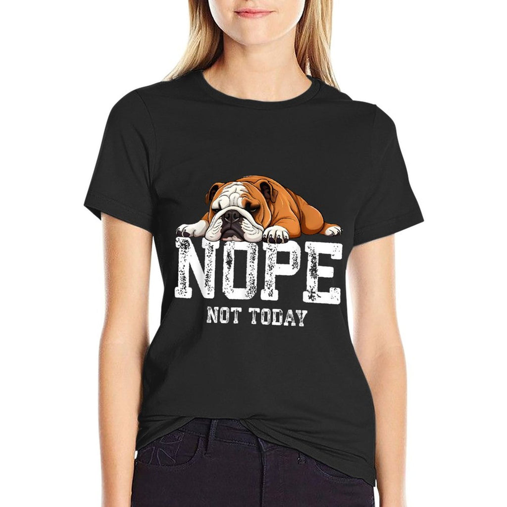 Nope Not Today Funny Lazy English Bulldog  Fade-proof Color T-Shirt