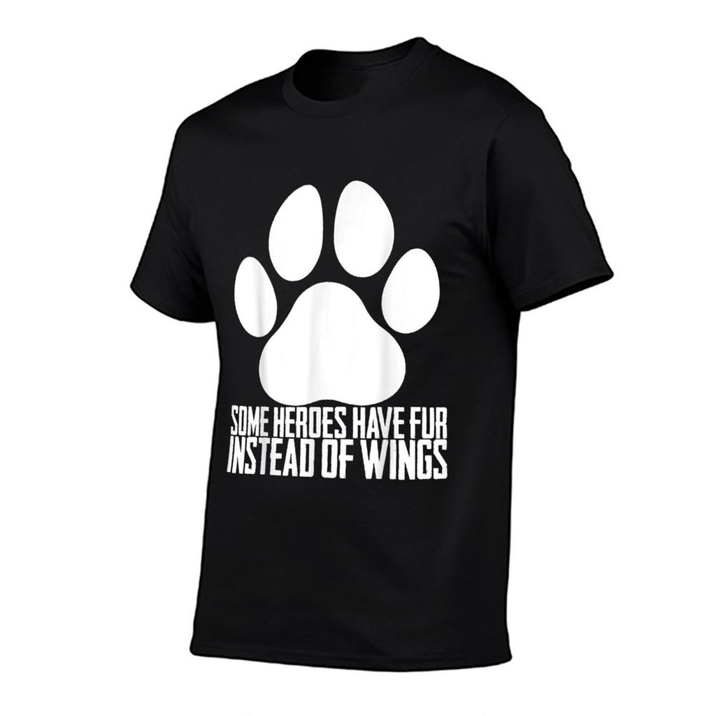 Some Heroes Have Fur Instead of Wings  Moisture-wicking T-Shirt