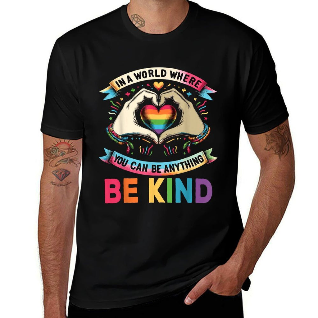 In A World Where You Can Be Anything Be Kind Gay Pride LGBT  Wrinkle-resistant T-Shirt