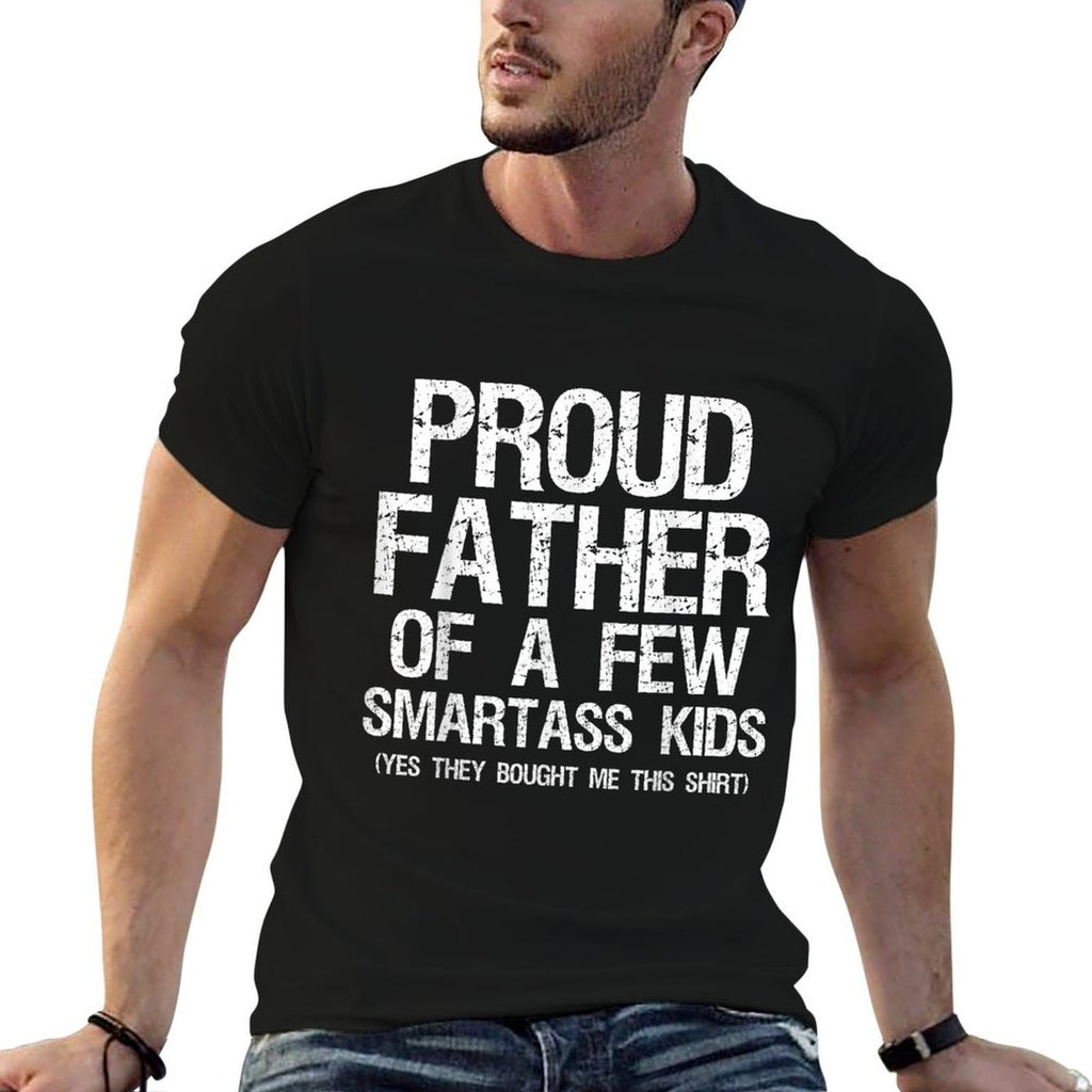 Proud Father Of A Few Smartass Kids Funny Father's Day  Easy-care T-Shirt