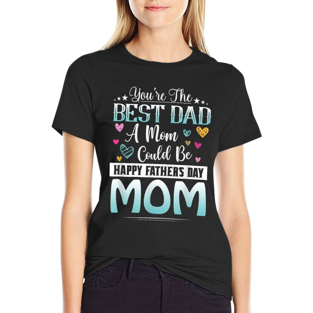 You Are Best Dad A Mom Could Be Happy Fathers Day  Soft T-Shirt