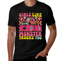 Monster Trucks Girls Like Monster Trucks Too  Odor-resistant T-Shirt