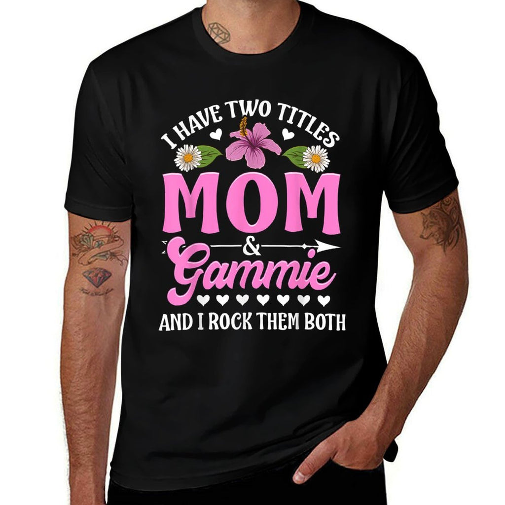 I Have Two Titles Mom And Gammie Cute Mothers Day Gifts  Ribbed Collar T-Shirt