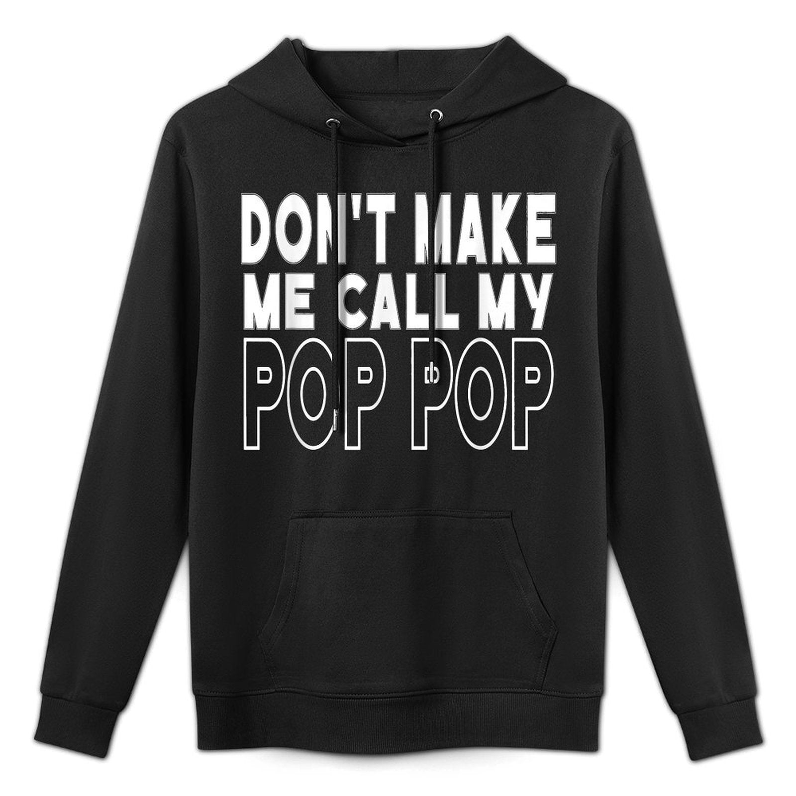 Dont Make Me Call My Pop Pop Toddler Grandpa Fathers Day Shrink-Resistant Hoodie