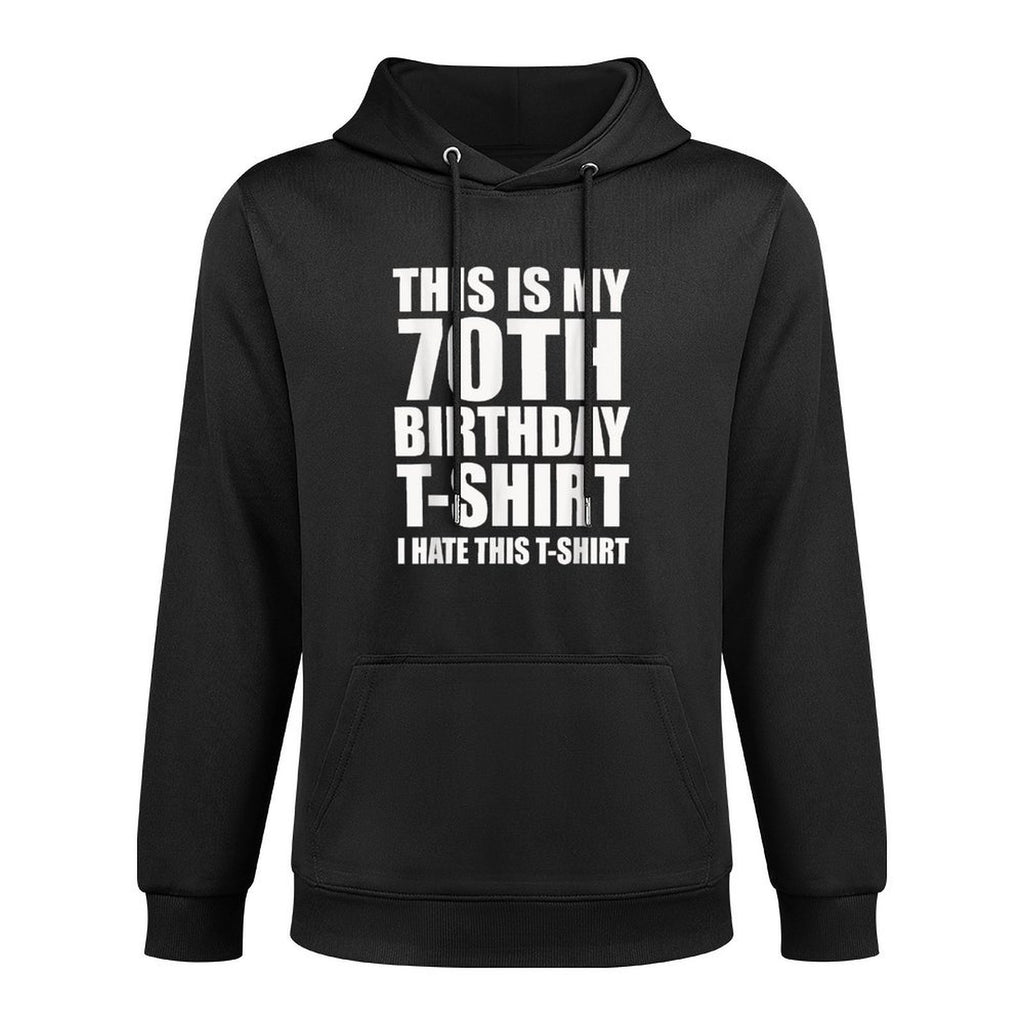 This Is My 70th Birthday, I Hate This Shape Retention Hoodie