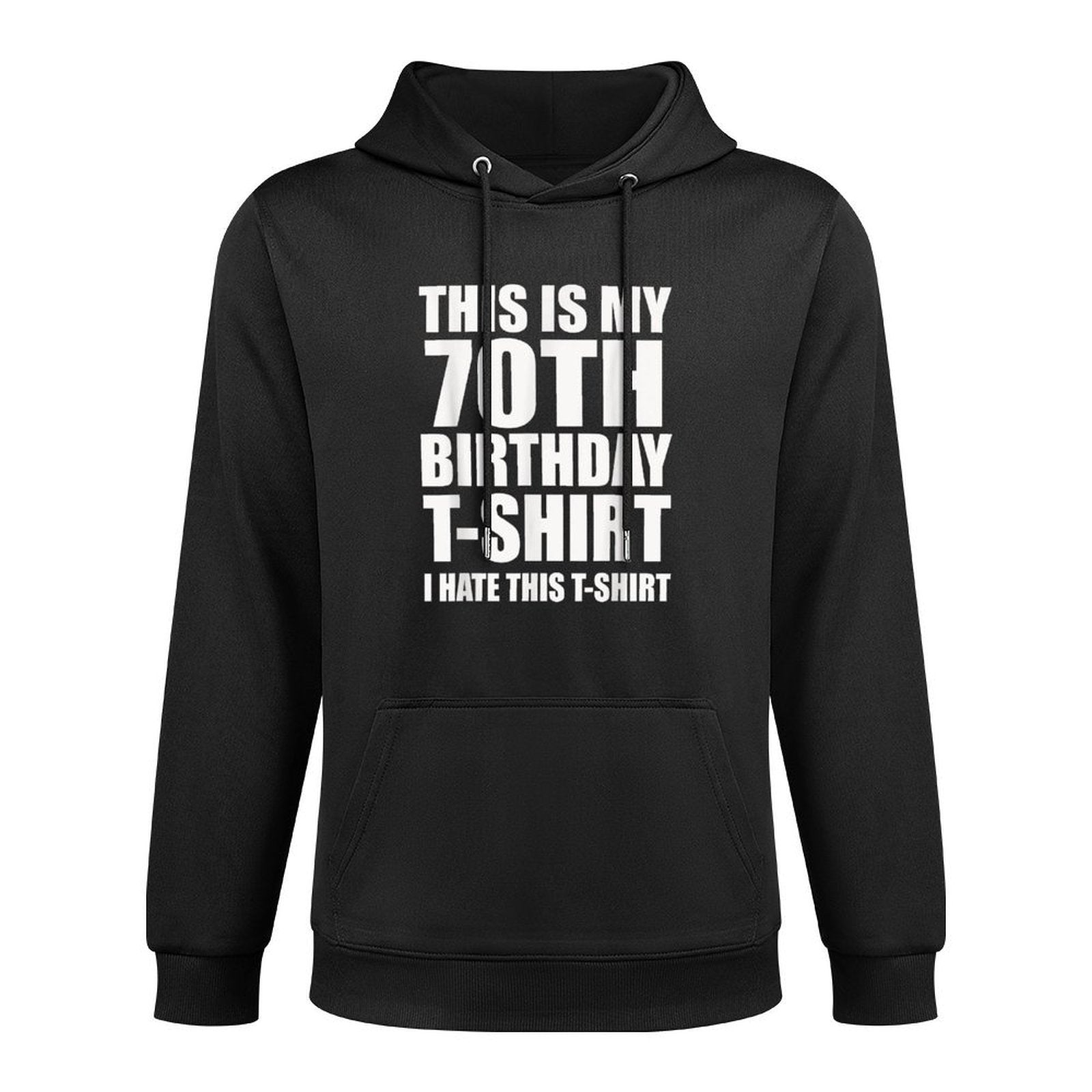 This Is My 70th Birthday, I Hate This Shape Retention Hoodie