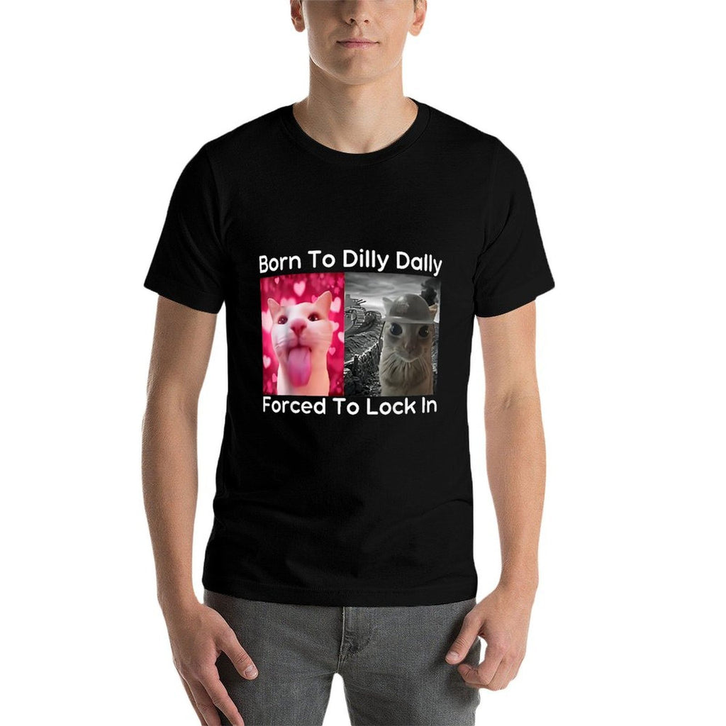 Born To Dilly Dally Forced To Lock In Cat Meme Funny Memes  Lightweight T-Shirt