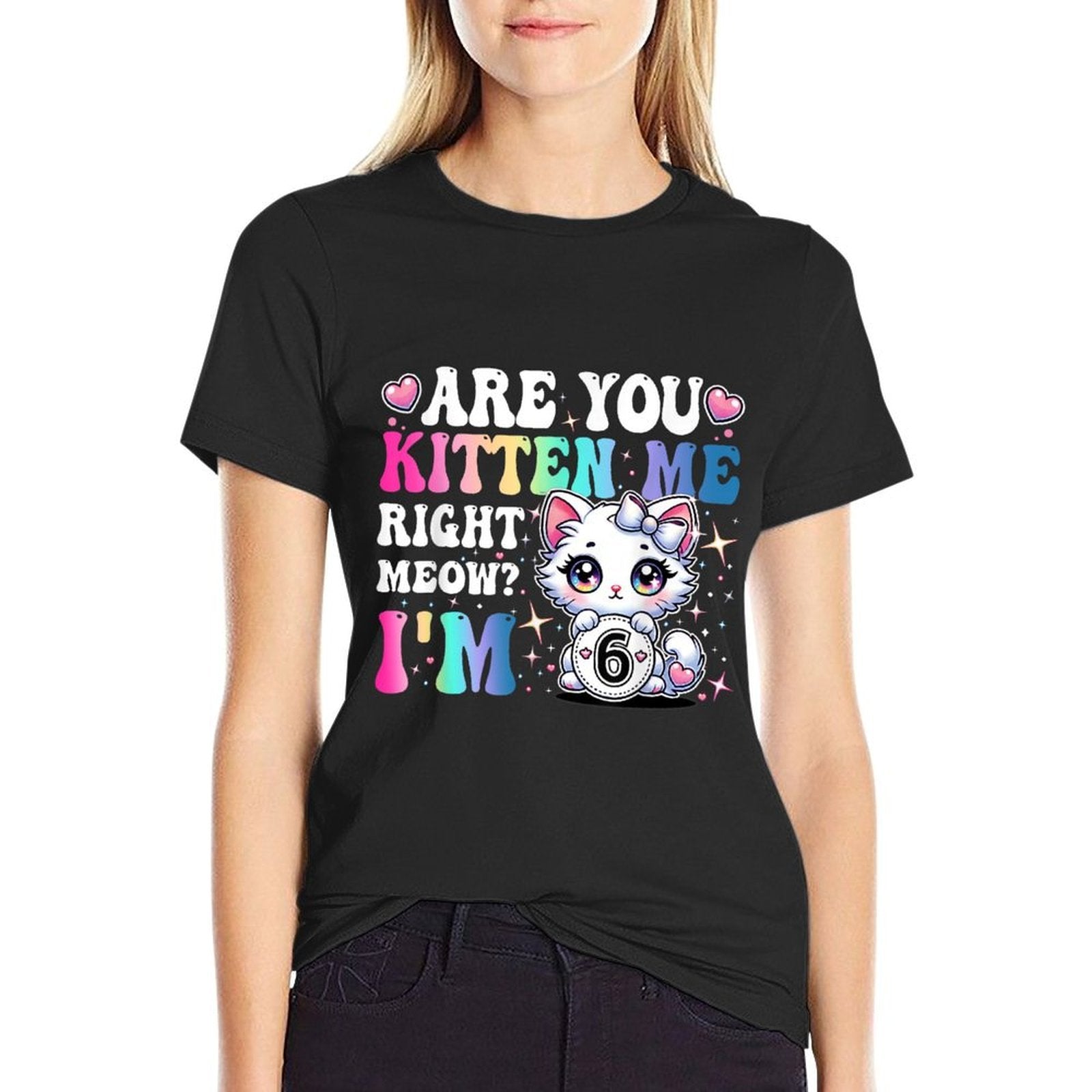 Are You Kitten Me Right Meow Anime 6th Birthday Cat Kitten  Polyester Blend T-Shirt