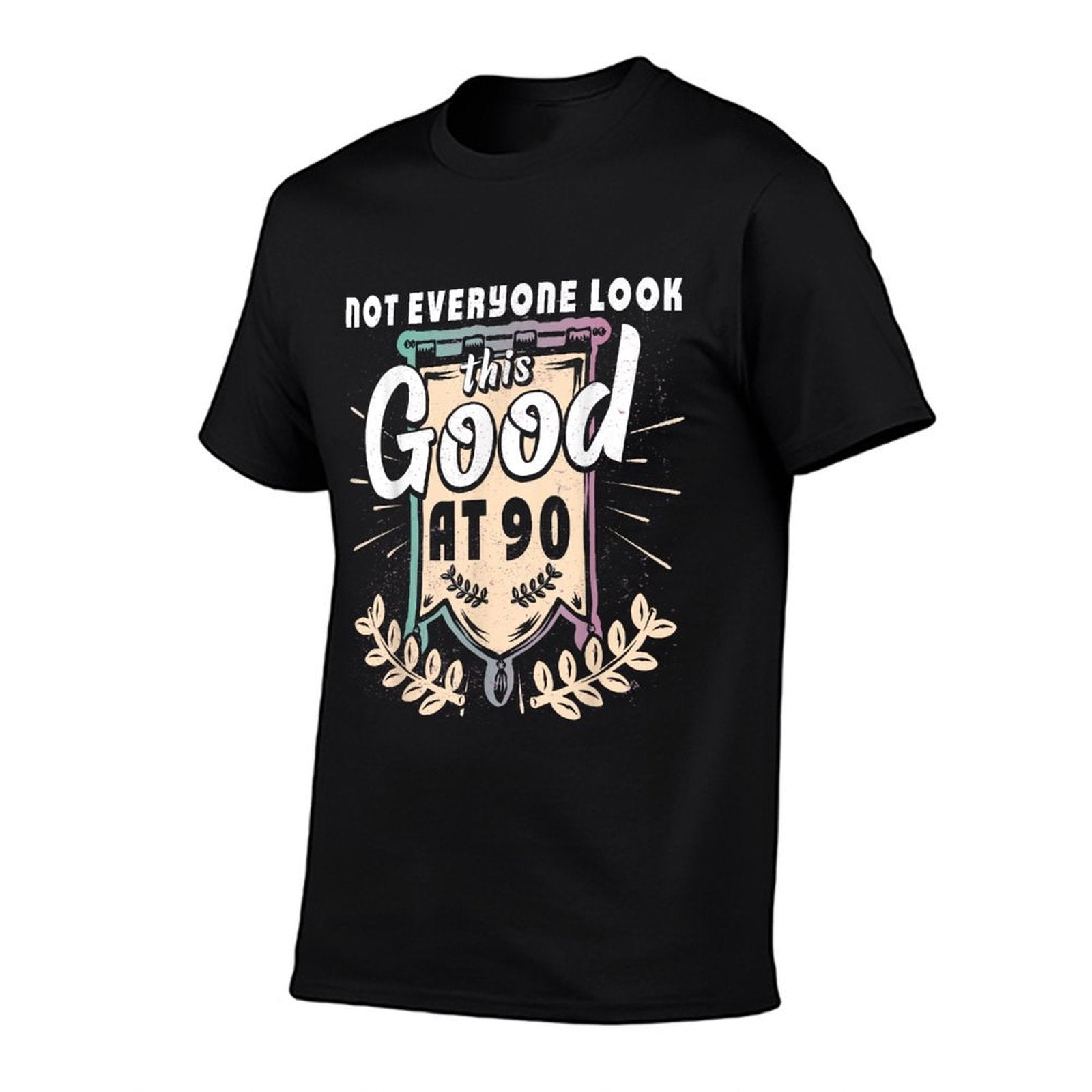 Not Everyone Look This Good At 90th Birthday 90 Yrs Old  Cotton T-Shirt