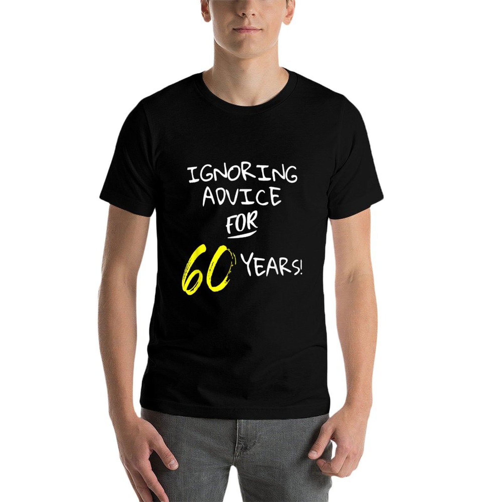 Ignoring Advice For 60 Years Funny 60th Birthday Gift  Tagless Design T-Shirt