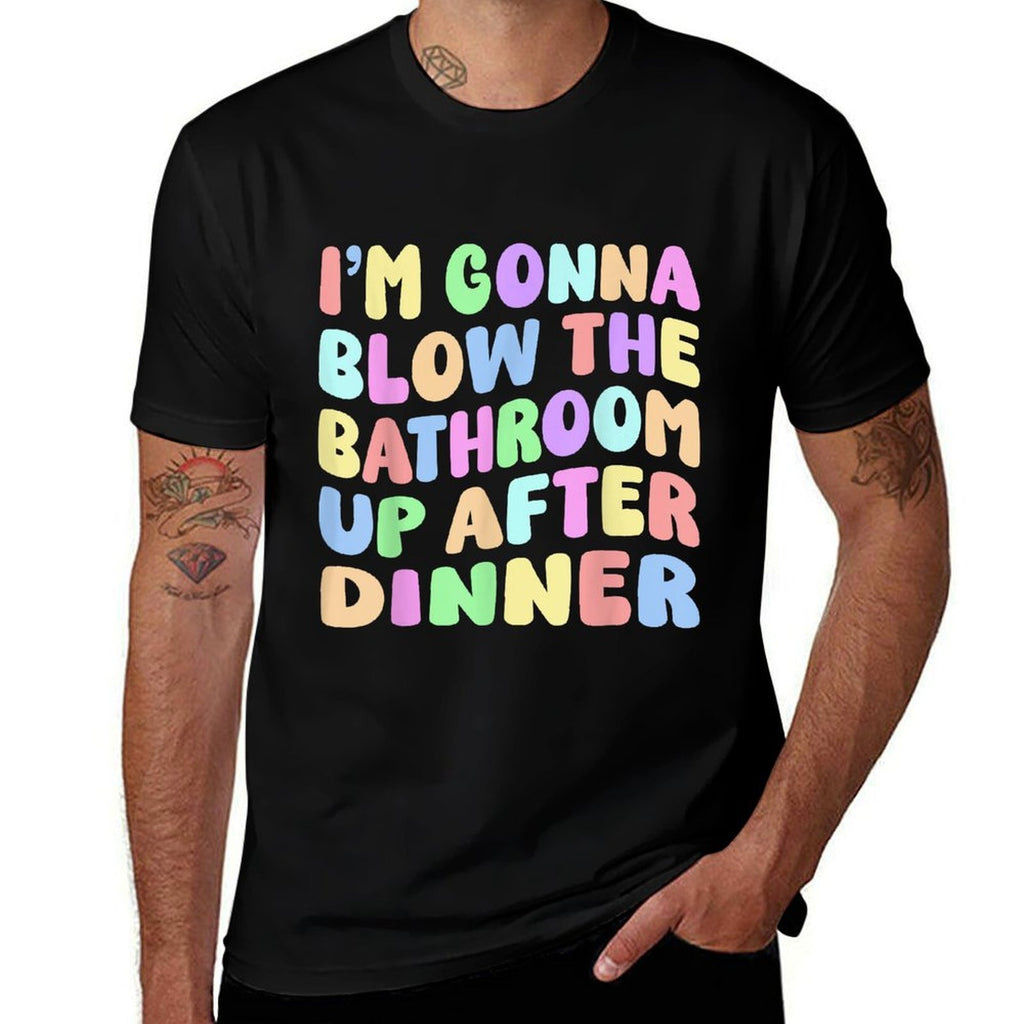 Im Gonna Blow The Bathroom Up After Dinner Retro Funny Meme  Trendy Pattern T-Shirt