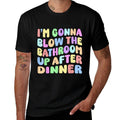Im Gonna Blow The Bathroom Up After Dinner Retro Funny Meme  Trendy Pattern T-Shirt
