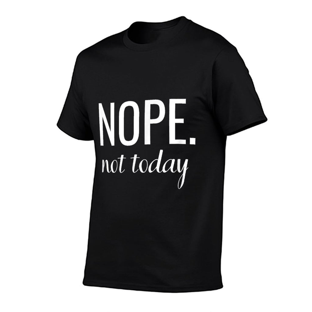 Shirt That Says Nope. Not Today - T That Says - Funny  Moisture-wicking T-Shirt